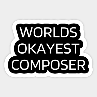 World okayest composer Sticker